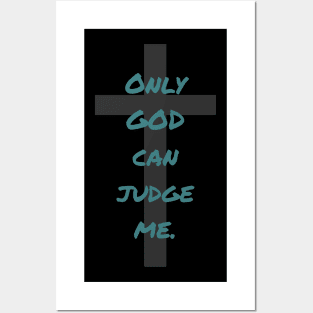 Only God can Judge me Posters and Art